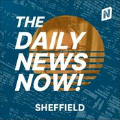 Podcast Sheffield News Today | 2 Min News | The Daily News Now!
