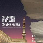 Podcast Sheikhing it Up with Sheikh Faiyaz