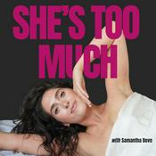 Podcast She's Too Much