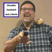 Podcast Shoulder Sandwich and a Movie