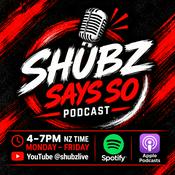 Podcast Shubz Says So