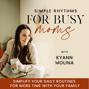 Podcast Simple Rhythms for Busy Moms | SAHM, Routines, Biblical Motherhood, Balance, Schedules, Work-Life Balance, Productivity