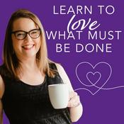 Podcast Simplified Organization: Learn to Love What Must Be Done - Homemaking, Life Organization, and Mom Productivity Tips