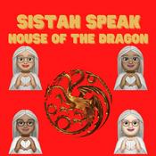 Podcast Sistah Speak: House of the Dragon