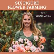 Podcast Six Figure Flower Farming