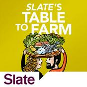 Podcast Slate's Table to Farm
