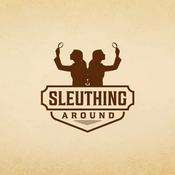 Podcast Sleuthing Around