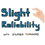 Podcast Slight Reliability