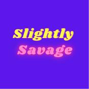 Podcast Slightly Savage