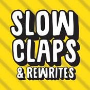 Podcast Slow Claps and Rewrites