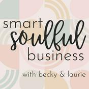 Podcast Smart Soulful Business with Becky & Laurie