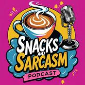 Podcast Snacks and Sarcasm