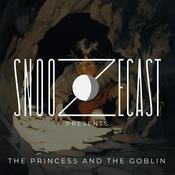 Podcast Snoozecast Presents: The Princess and the Goblin