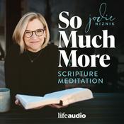 Podcast So Much More: Scripture Meditation (Lectio Divina)