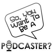 Podcast So You Want to be a Podcaster