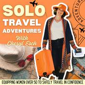 Podcast Solo Travel Adventures: Safe Travel for Women, Preparing for a Trip, Overcoming Fear, Travel Tips