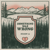Podcast Something Was Wrong