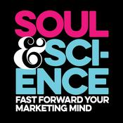 Podcast Soul & Science: Fast Forward Your Marketing Mind