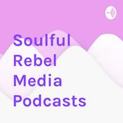 Podcast Soulful Rebel Media Podcasts