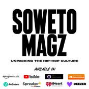 Podcast Soweto Magz Podcast