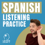 Podcast Spanish Listening Practice Podcast by LearnCraft Spanish