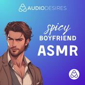 Podcast Spicy Boyfriend ASMR