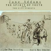Podcast Spirit of Youth and the City Streets, The by Jane Addams (1860 - 1935)