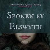 Podcast Spoken By Elswyth - Femdom Hypnosis