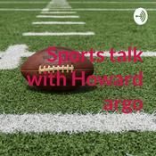 Podcast Sports talk with Howard argo