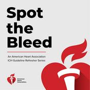 Podcast "Spot the Bleed": An American Heart Association ICH Guideline Refresher Series