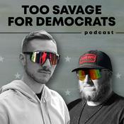 Podcast Too Savage For Democrats Podcast