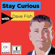 Podcast Stay Curious with Dave Fish