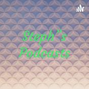 Podcast Steph”s Podcasts