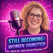 Podcast Still Becoming: Women Unmuted Stories of Women Reclaiming their Voice