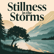 Podcast Stillness in the Storms