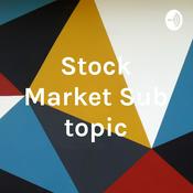 Podcast Stock Market Sub topic