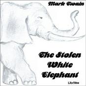 Podcast Stolen White Elephant, The by Mark Twain (1835 - 1910)