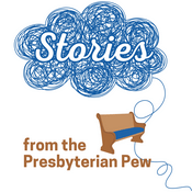 Podcast Stories from the Presbyterian Pew