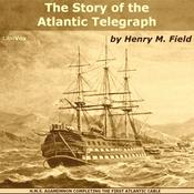 Podcast Story of the Atlantic Telegraph, The by Henry M. Field (1822 - 1907)