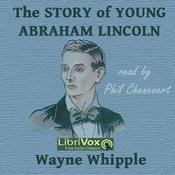 Podcast Story of Young Abraham Lincoln, The by Wayne Whipple (1856 - 1942)