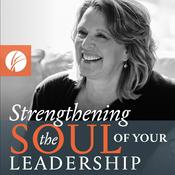 Podcast Strengthening the Soul of Your Leadership with Ruth Haley Barton