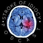 Podcast Stroke of Idiocy