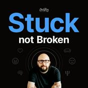 Podcast Stuck Not Broken