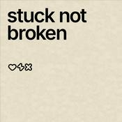 Podcast Stuck Not Broken