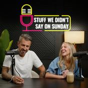 Podcast Stuff We Didn't Say On Sunday