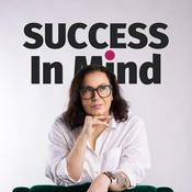 Podcast Success In Mind; Motivation, and Inspiration for Entrepreneurs