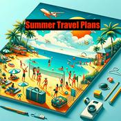 Podcast Summer Travel Plans