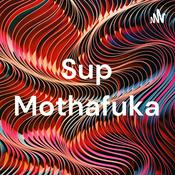 Podcast Sup Mothafuka