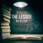 Podcast Tales of the Lesser Medium