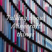 Podcast Talking about Minecraft things